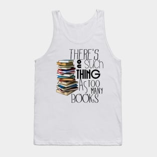 There's no such a thing as too many books Tank Top